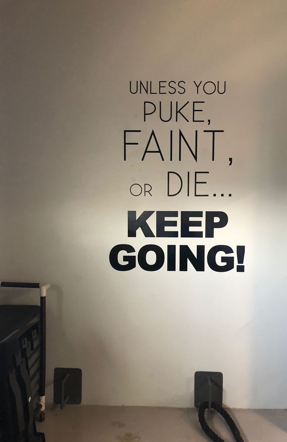 unless you puke, faint or die, keep going!